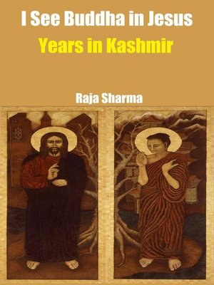 cover image of I See Buddha in Jesus-Years in Kashmir